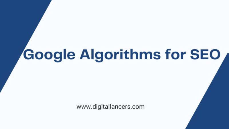 Latest Google Algorithms For SEO In 2022 - Digital Lancers